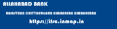 ALLAHABAD BANK  RAJASTHAN CHITTAURGARH NIMBAHERA NIMBAHERRA  ifsc code